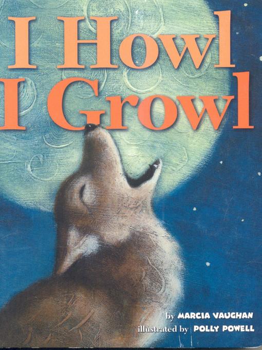 Title details for I Howl, I Growl by Marcia Vaughan - Available